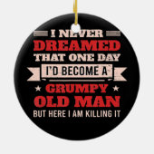 おれは愚痴っぽい老人になるとは夢にも思わなかった、しかしここで セラミックオーナメント (裏面)