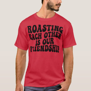 お互いを焼き合うことは私たちの友情1 Tシャツ