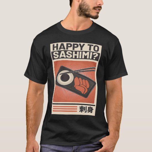 . .お刺身に寿司を見て嬉しい Tシャツ (正面)