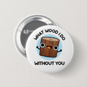 お前がプンしないとやることおもしろいは木だ 缶バッジ (正面&裏面)