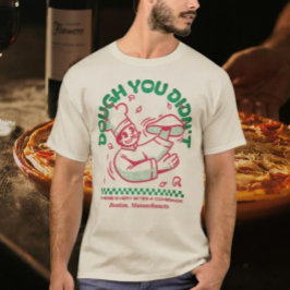 お前が作らなかったパン生地 Tシャツ