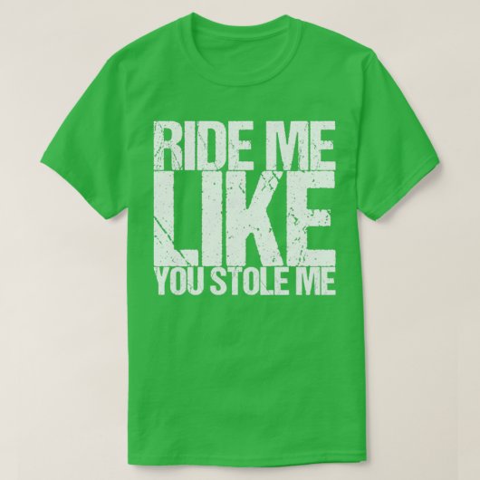お前が俺を盗んだように乗れ Tシャツ (デザイン正面)