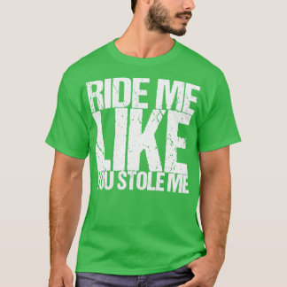お前が俺を盗んだように乗れ Tシャツ