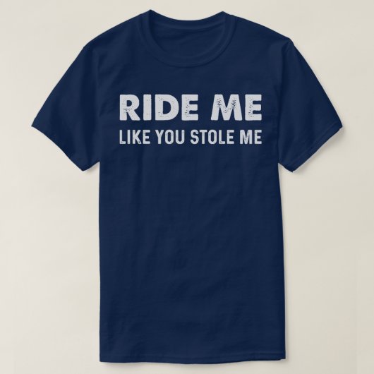 お前が俺を盗んだように乗れ Tシャツ (デザイン正面)