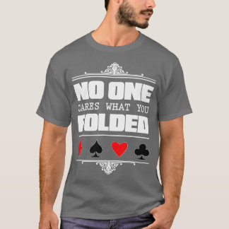 お前が折り気に曲げたトランプのポーカーは誰も Tシャツ