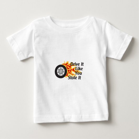お前が盗んだように運転しろ ベビーTシャツ (正面)