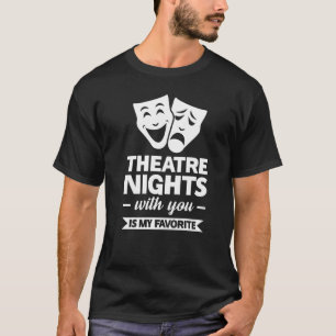 お前と演劇の夜は俺のお気に入りのブロードウェイ Tシャツ