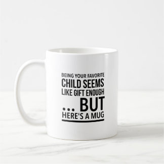 お前のお気に入りの子供はギフトみたいだな… コーヒーマグカップ