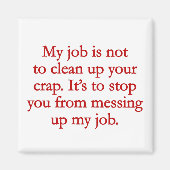 お前のクソを片付けるのは俺の仕事じゃない マグネット (正面)