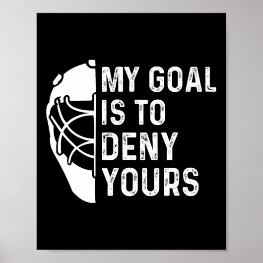 お前のゴールを阻止するのが俺のゴール Funny Hockey Goalie Ice H ポスター (正面)