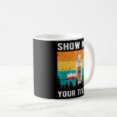 お前のティトのウォッカ酒を飲んでるのを見せてくれ コーヒーマグカップ (正面右)