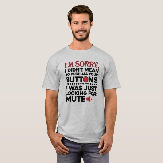 お前のボタンを皮肉なギャグで押すつもりはなかった Tシャツ (正面フル)