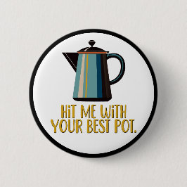 お前のポットで殴最高のれ 缶バッジ