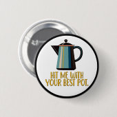 お前のポットで殴最高のれ 缶バッジ (正面&裏面)