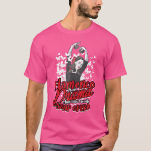 お前のメロドラマよりフラメンコお気に入りのドラマ Tシャツ