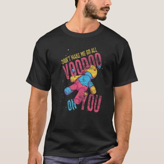 お前の人形にブードゥーを全部行かせるなブードゥー Tシャツ (正面)