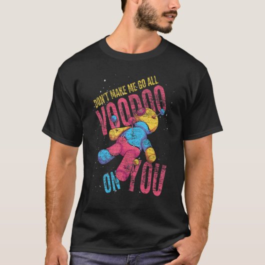 お前の人形にブードゥーを全部行かせるなブードゥー Tシャツ (正面)