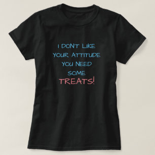お前の態度が気に入らない何か買い物が必要だ！ Tシャツ