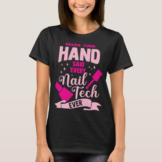 お前の手リラックスは全ての爪、 ネイル技術を今まで言った Tシャツ (正面)