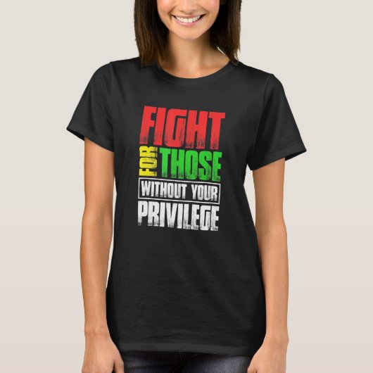 お前の特権なしに人のために戦う Tシャツ (正面)
