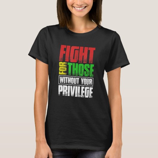 お前の特権なしに人のために戦う Tシャツ (正面)