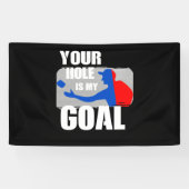 お前の穴は俺のゴールのおもしろいコーンホ男性へール 横断幕 (横)