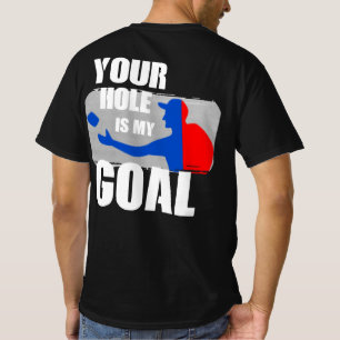 お前の穴は俺のゴールのおもしろいコーンホ男性へール Tシャツ