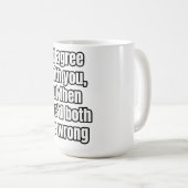 「お前の言うとおりになるけど、でもそしたらお互い間違ってるよ」 コーヒーマグカップ (正面右)