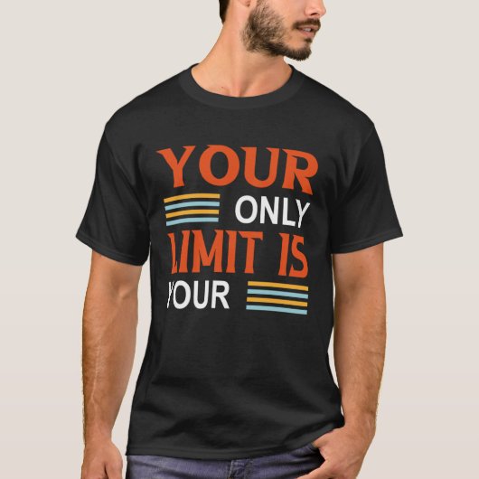 お前の限界は心だけだから上げ与えない Tシャツ (正面)