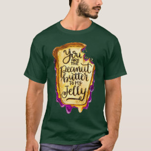 お前は俺のゼリーにとってピーナッツバターだ Tシャツ