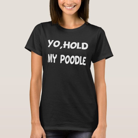 お前は俺のプードルを持っている Tシャツ (正面)