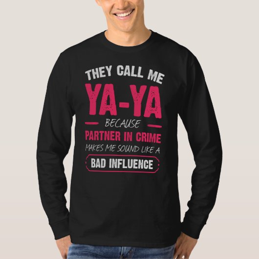 お前は俺をヤヤと呼ぶ。なぜなら犯罪の仲間おもしろいだ Tシャツ (正面)