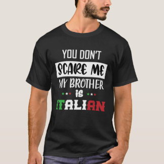 お前は俺を怖がらせないぞ俺の弟はイタイタリアンだおもしろい Tシャツ