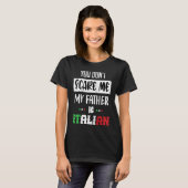 お前は俺を怖がらせないぞ俺の父はイタリイタリアンアだ Tシャツ (正面フル)