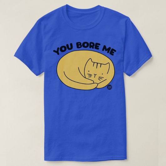 お前は僕を退屈させてくれたな Tシャツ (デザイン正面)