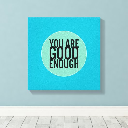 お前は十分だ(自分の色を選ぶ) キャンバスプリント (インサイチュ (ウッドフロア))