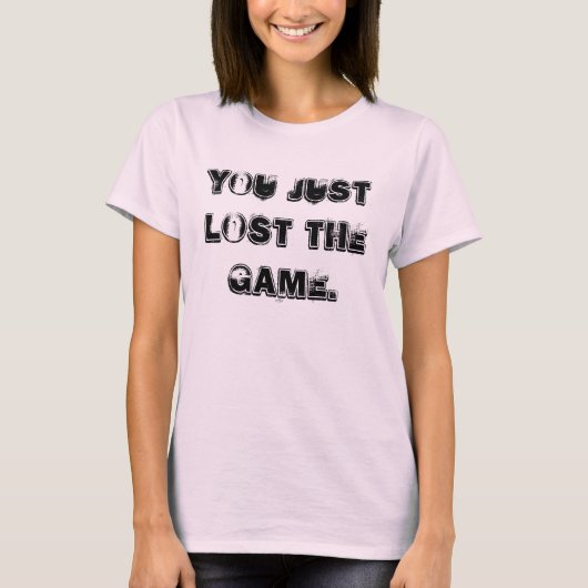 お前は失ったゲームだ。 Tシャツ (正面)