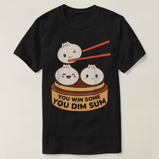 お前は少しDimSumプンキュートおもしろいダムを得る Tシャツ (デザイン正面)