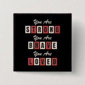 お前は強い！あなたは勇敢だ！愛されてる！ 缶バッジ (正面)