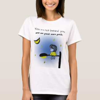 「お前は後ろにいないお前は自分の道に進んでいるのだ」 Tシャツ