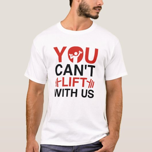 お前は我々と一緒に持ち上げられない Tシャツ (正面)
