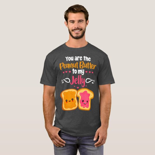 お前は私のゼリーのピーナッツバターだ Tシャツ (正面フル)