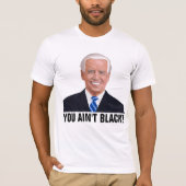 お前は黒じゃない!ジョーおもしろいバイデン氏Tシャツ Tシャツ (正面)