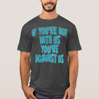 お前もしは我々に不利な立場にいる Tシャツ