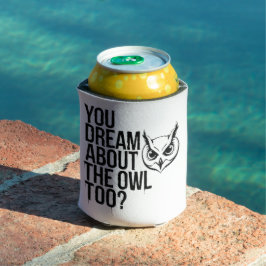 お前もフクロウの夢を？ 缶クーラー
