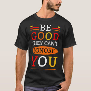 お前を無視できない奴らがいい Tシャツ