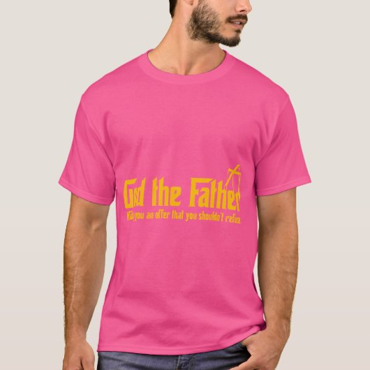 お前を申し出た父なる神は拒んではならない Tシャツ (正面)