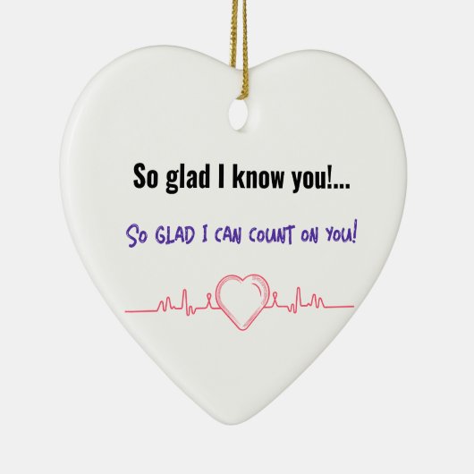 お前を知ってよかった!...頼りになれて嬉しい! セラミックオーナメント (右)