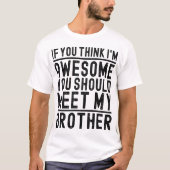 お前考えは弟に素晴らし会った方がクール良い Tシャツ (正面)