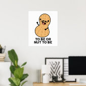 お堅くてもお茶目なピーナッツの駄洒落 To Be Or Nut To Be Funny Peanut ポスター (ホームオフィス)